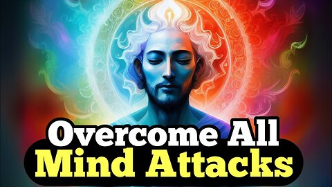 How To Overcome Mind Attacks EFFORTLESSLY!