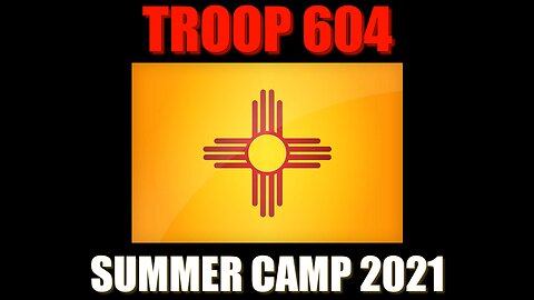 Troop 604 Houston - Summer Camp 2021