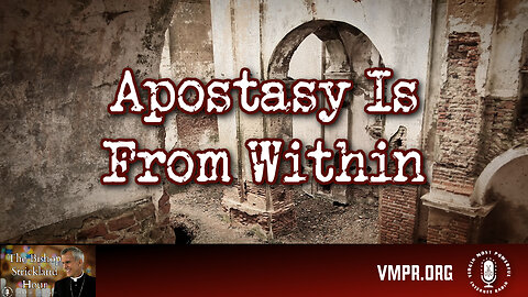 01 May 24, The Bishop Strickland Hour: Apostasy Is From Within
