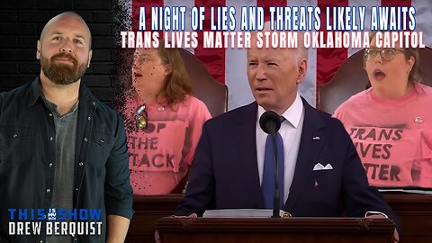 Biden Set To Lie To Americans In Third SOTU Address | Trans Lives Matter Storm OK Capitol | Ep 511