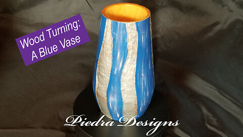 Wood Turning: A Blue Vase
