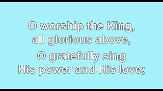 O Worship the King V1
