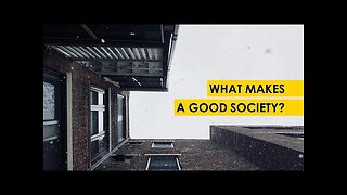 What Makes a Good Society