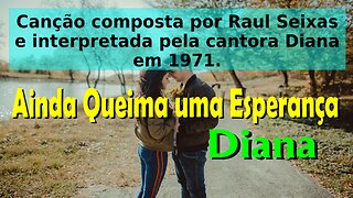 201 – AINDA QUEIMA UMA ESPERANÇA – DIANA