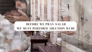 Before We Pray Salah, We Must Perform Ablution Wudu