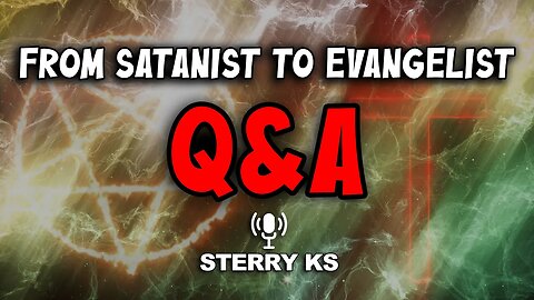 From Satanist To Evangelist // Q&A With Evangelist Sterry Ks // Ask The Ex-Satanist...