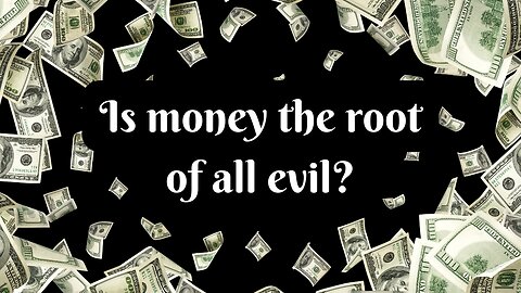 For the Love of Money Is the Root of All Evil??? (Bible Mistranslation Alert!)