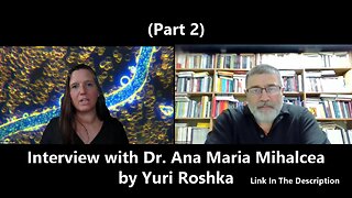 (Part 2) Interview with Dr. Ana Maria Mihalcea by Yuri Roshka