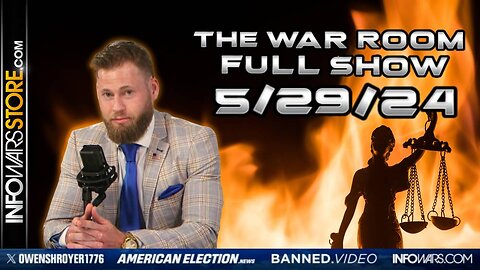 War Room With Owen Shroyer WEDNESDAY FULL SHOW 5/29/24