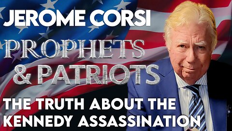 DR. JEROME CORSI: The Truth about the Kennedy Assassination