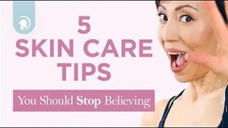 5 Skin Care Tips You Should Stop Believing