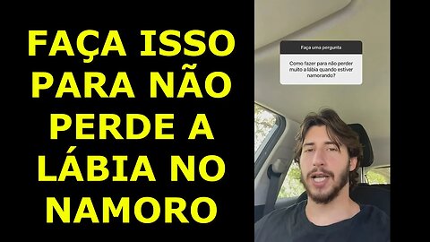 COMO FAZER PARA NÃO PERDE MUITO A LÁBIA NO NAMORO? [GABRIEL BREIER]