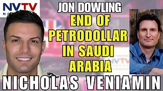 Saudi Arabia's Petrodollar Abolishment: Jon Dowling Talks with Nicholas Veniamin