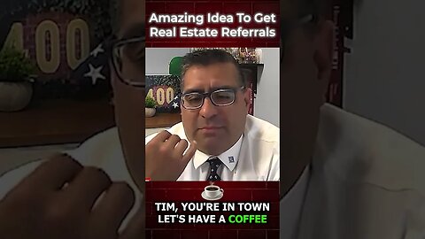 S6 Amazing Idea to Get Real Estate Referrals