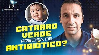 CATARRO VERDE PRECISA DE ANTIBIÓTICO?