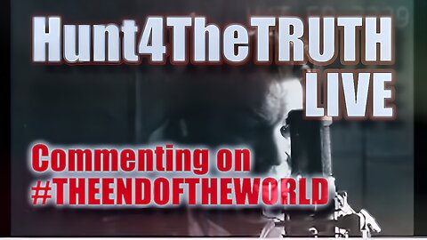 #Hunt4TheTRUTH #EndOfTheWorld Current Events Episode #7,173