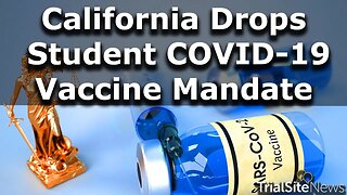 California ‘Quietly’ Drops Student COVID-19 Vaccine Mandate