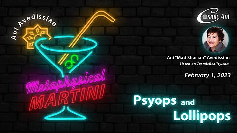"Metaphysical Martini" 02/01/2023 - Psyops and Lollipops
