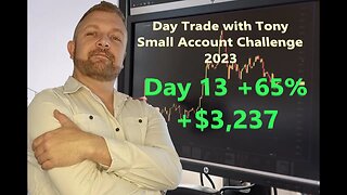 Day Trade With Tony 2023 $2.5k Small Account Challenge DAY 13 +65% +$3,237 Profit