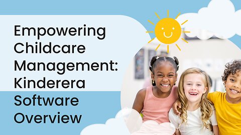 Empowering Childcare Management: Kinderera Software Overview