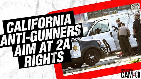 CA Anti-Gunners Aim At 2A Rights