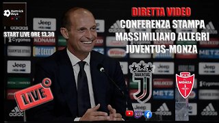 DIRETTA VIDEO CONFERENZA STAMPA ALLEGRI PRE JUVENTUS MONZA