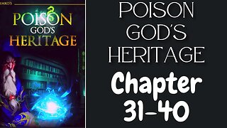 Poison God's Heritage Novel Chapter 31-40 | Audiobook