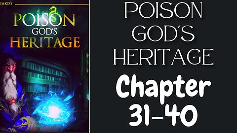 Poison God's Heritage Novel Chapter 31-40 | Audiobook