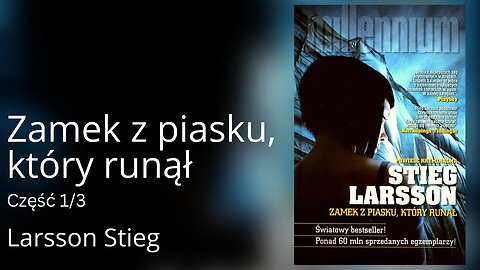 Zamek z piasku, który runął Część 1/3, Cykl: Millennium (tom 3) - Stieg Larsson