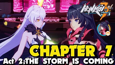 Honkai Impact 3rd CHAPTER 7 ACT 3 THE STORM IS COMING