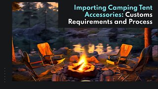 Importing Camping Tent Footprints: Simplifying the Customs Process