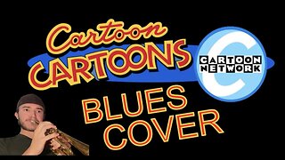 Cartoon Cartoons Blues || Blues Melody Inspired by Cartoon Cartoons from Cartoon Network || Cover