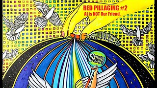 Red PILLaging #2 - AI is NOT Our Friend. Our Future Enemy is Here, Now! AI & It's Creators HATE YOU!