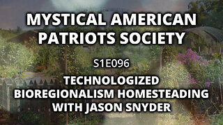 S1E096: Technologized Bioregional Homesteading w/ Jason Snyder