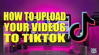 How to Upload Your Videos to TikTok