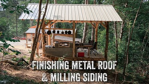 S2 EP30 | TIMBER FRAME | OUTDOOR FOREST KITCHEN | FINISHING METAL ROOF & MILLING SIDING