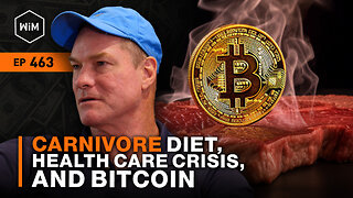 Carnivore Diet, Health Care Crisis, and Bitcoin with Dr. Shawn Baker (WiM463)