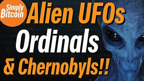 UFOs, Bitcoin Ordinals, and Chernobyls!!