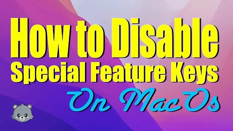 How to Disable Special Feature Keys on MacOs