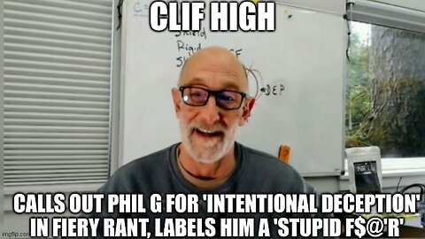Clif High: Calls Out Phil G for 'Intentional Deception' in Fiery Rant, Labels Him a 'Stupid F$@'r'!
