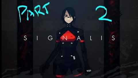 Signalis Playthrough: Part 2