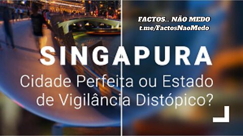 🎬SINGAPURA: CIDADE PERFEITA OU ESTADO DE VIGILÂNCIA DISTÓPICO? (DOC)🎬