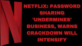 |NEWS| Netflix Said Password Sharing Undermines "The Money" & Warns Of A Crackdown