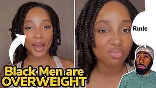 ANGRY Single Woman says, "BLACK men are UNHEALTHY."