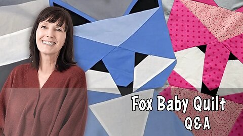 Maverick and Vixen Fox Baby Quilt: Q&A