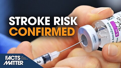 Vaccine Manufacturer Finally Admits to Stroke Side Effect | Facts Matter