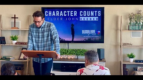 Character Counts | John Heeber - Blessed Hope Chapel