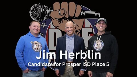 DTF69 The Local Series: Jim Herblin, Prosper ISD School Board Place 5 Candidate