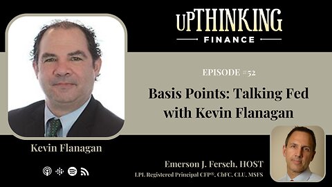 Basis Points: Talking Fed with Kevin Flanagan, Ep #52