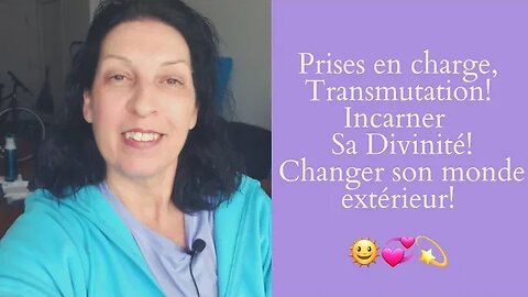 ECSH-35 Prises en charge, incarner sa Divinité, transmutation. Transformer son monde extérieur 😊🌞💙